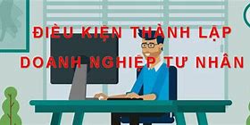 Điều Kiện Thành Lập Doanh Nghiệp Tư Nhân